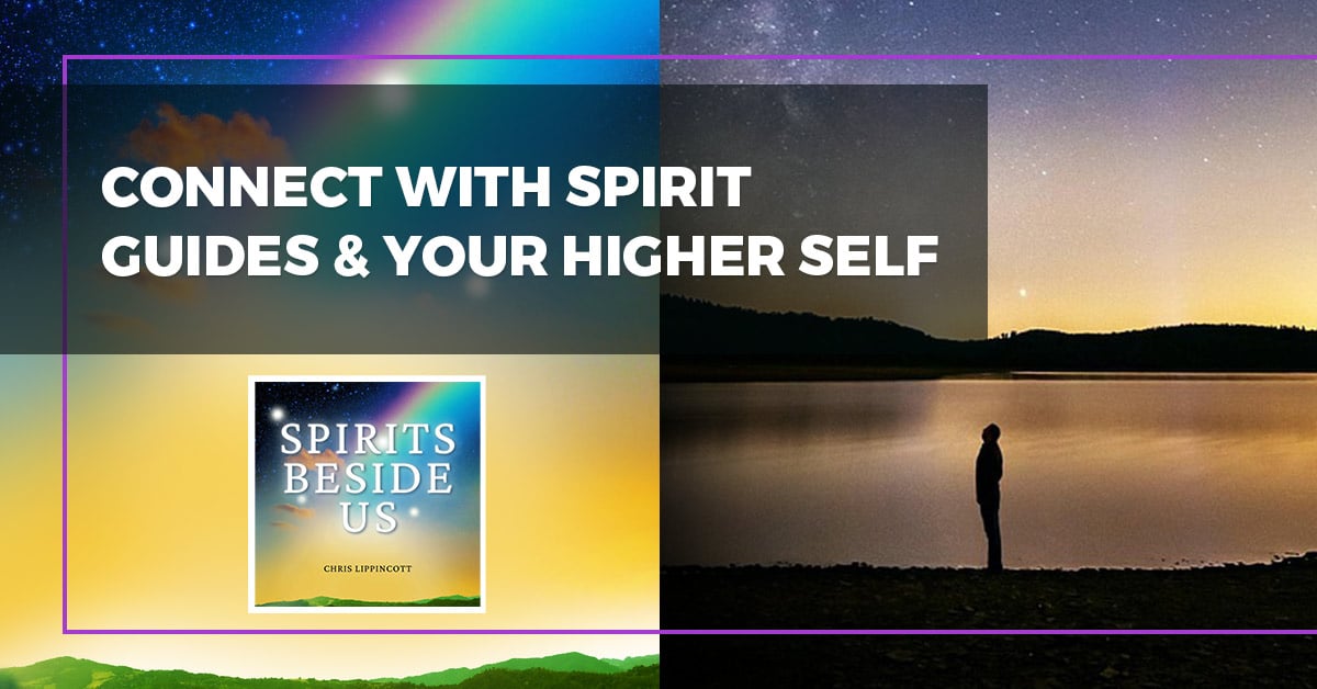 Connect With Spirit Guides & Your Higher Self